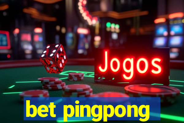 bet pingpong